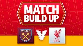 WEST HAM V LIVERPOOL | UNCENSORED MATCH BUILD UP