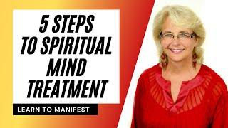 The 5 Steps to Spiritual Mind Treatment