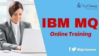 WebSphere IBM MQ Training Tutorial  - IBM MQ Training Videos - BigClasses