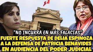 FUERTE RESPUESTA DE DELIA ESPINOZA A LA DEFENSA DE PATRICIA BENAVIDES EN AUDIENClA DELPODER JUDIClAL