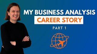 My Journey as a Business Analyst - Part 1