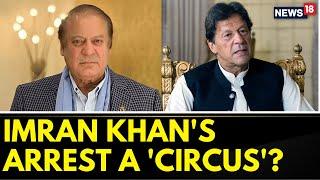 Pakistan News: Nawaz Sharif Hits Out At Imran Khan Over Arrest Drama | ToshaKhana Case | News18