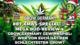 #87  XMAS-Special  MEGA Bud-Review & Grow Germany Gewinnspiel: Wer hat den schlechtesten Grow? 