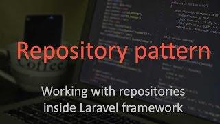 Working with Repositories in Laravel (Repository pattern)