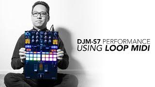 DJM-S7 Performance using Loop MIDI