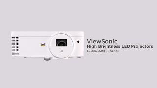 ViewSonic LS500W/WH & LS550W/WH & LS600W - Product Feature Video | Luminous Superior Series