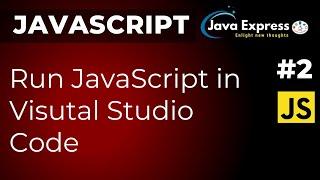 How to execute JavaScript in Vistual Studio Code @JavaExpress