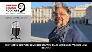 Protecting our Pets: Domenico Otranto Talks Veterinary Parasitology Research