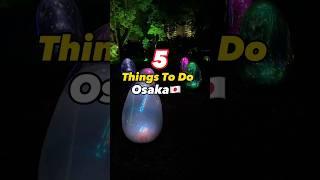 First Time in Osaka?! 5 Essential Things to do in OSAKA Japan #thingstodo #japantravel