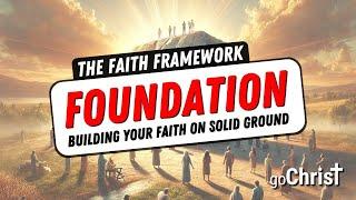 Foundation - Building Your Faith on Solid Ground