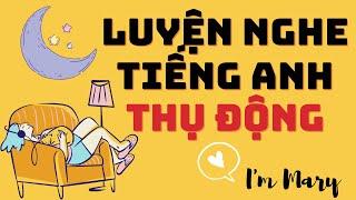 Luyện nghe tiếng anh thụ động #3-Cải thiện kĩ năng nghe|I'm Mary