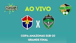 FAST CLUBE X MANAUS | AO VIVO | GRANDE FINAL DA COPA AMAZONAS SUB-20