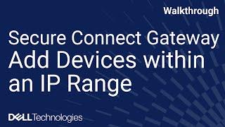 Secure connect Gateway | Add Devices within an IP range