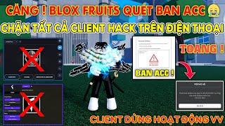 Căng ! Blox Fruits Mở Đợt Ban Wave Mới, Chặn Tất Cả Client Hack Trên Điện Thoại, Xem Để Tránh Bị BAN