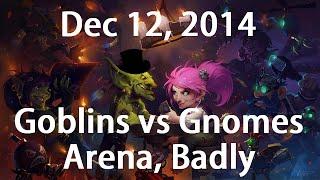 Dec 4, 2014: Goblins vs Gnomes Arena, Badly