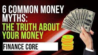 6 Common Money Myths: The Truth about Your Money