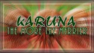 KARUNA - The More The Merrier