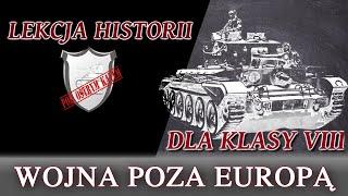 Wojna poza Europą - Lekcje historii pod ostrym kątem - Klasa 8