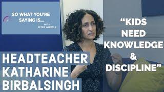 Headteacher Katharine Birbalsingh: Kids need knowledge & discipline