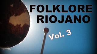 FOLKLORE RIOJANO - Vol.3 (chayas - zambas - chacareras - canciones - takiraris - huaynos etc.)