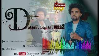 Sayyoo Mokonnon - Dubbiin Rabbii Waa2  -New Ethiopian Afaan Oromo Music Video 2024 (OFFicial Video)