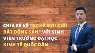 Dương Duy Hùng chia sẻ về nghề môi giới Bất động sản với sinh viên trường đại học Kinh tế Quốc Dân