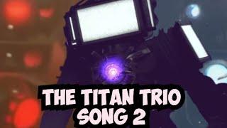 THE TITAN TRIO SONG 2 (Song by @Bixbii)