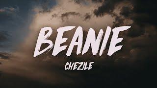 Chezile - Beanie Lyrics 10 HOURS VIBES