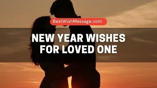 Happy New Year Wishes for Loved One | Messages and Greetings