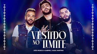 João Bosco e Gabriel, @kadumartinsoficial - Vestido No Limite I DVD DNA