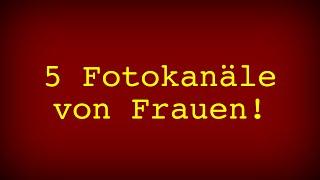 5 Fotokanäle von Frauen gestaltet!