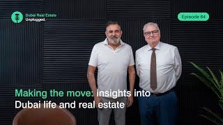 Episode 64: Making the move: insights into Dubai life and real estate | Dubai Real Estate Unplugged