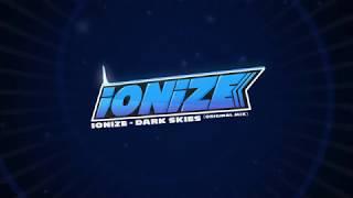 iONiZE - Dark Skies (Original Mix) [Melbourne Bounce] *Free Download*