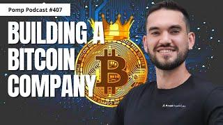 Pomp Podcast #407: Alexander Leishman On Building A Bitcoin Company