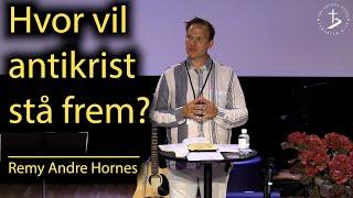 HVOR VIL ANTIKRIST STÅ FREM? Remy Andre Hornes