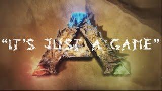 “It’s Just a Game” - Ark: Survival Evolved Tribute