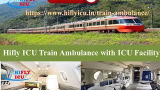 A Patient Transfer Facility by Hifly ICU Train Ambulance Services from Raipur to Delhi