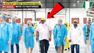 THE RICHEST IGBO BUSINESS MAN IN LAGOS WITH 12 FACTORIES, WHO WAS POOR 20 YEARS AGO.