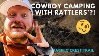 Cowboy Camping with RATTLESNAKES: Instant Regret?!  My PCT Thru-Hike Vlogs 2024