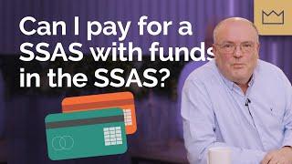 SSAS Pension: Can I pay for a SSAS with funds in the SSAS?