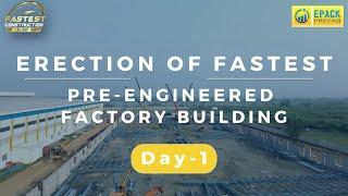 Fastest Erection of Pre-engineered Factory Building | Day 1 | EPACK PREFAB