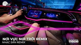 NONSTOP VINAHOUSE 2025 - NƠI VỰC NƠI TRỜI REMIX HOT TREND TIKTOK - NHẠC SÀN REMIX HOT TIKTOK 2025