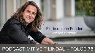 Finde deinen Frieden | Geführte Meditation mit Veit Lindau | Folge 78