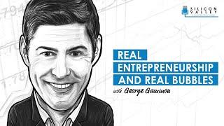 SV031: Real Entrepreneurship And Real Bubbles With George Gammon