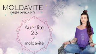 MOLDAVITE & AURALITE 23- energy experiments