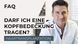 Haartransplantation - Darf ich nach der Haartransplantation eine Kopfbedeckung/Mütze tragen?