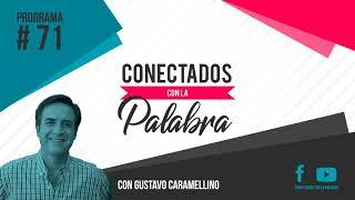 Conectados con la Palabra | Programa #71 Controlando el enojo (Gustavo Caramellino)