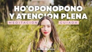 ‍️Meditación Guiada: Mindfulness y Ho'oponopono ‍️ - Atención Plena - Mindful Science