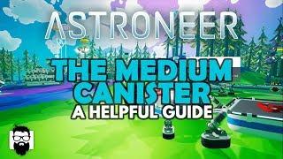 Astroneer - THE GROUNDWORK UPDATE - THE MEDIUM CANISTER - A HELPFUL GUIDE