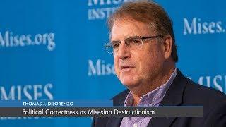 Political Correctness as Misesian Destructionism | Thomas J. DiLorenzo